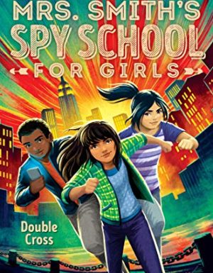 MRS. SMITH SPY SCHOOL FOR GIRLS: DOUBLE CROSS (3)