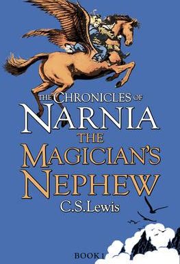 Magician’s Nephew (The Chronicles of Narnia): Book 1