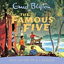 BLYTON: FAMOUS FIVE FIVE GO OFF IN A CARAVAN