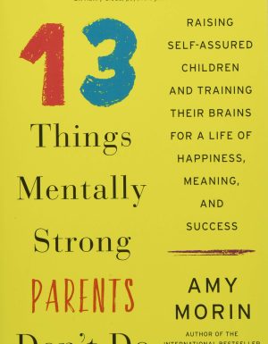 13 THINGS MENTALLY STRONG PARENT DONT DO