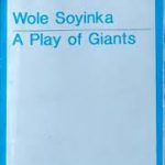 A PLAY OF GIANT BY WOLE SOYINKA