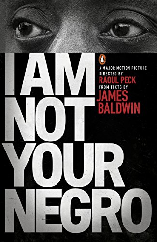 BALDWIN: I AM NOT YOUR NEGRO