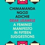 DEAR IJEAWELE A FEMINIST
