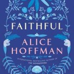 FAITHFUL BY ALICE HOFFMAN
