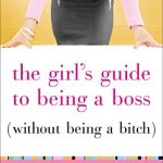 GIRLS GUIDE TO BEING A BOSS