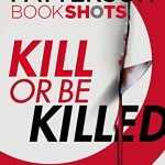 KILL OR BE KILLED