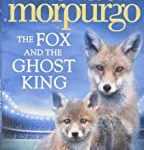 MICHAEL MORPURGO THE FOX AND THE GHOST KING