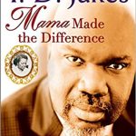 MAMA MADE THE DIFFERENCE
