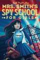 MRS. SMITH’S SPY SCHOOL FOR GIRLS (1)