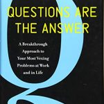 QUESTIONS ARE THE ANSWER