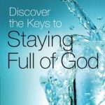 STAYING FULL OF GOD