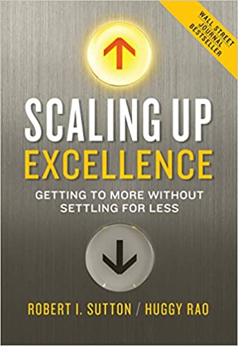 Scaling Up Excellence: Getting to More Without Settling for Less Hardcover