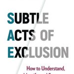 SUBTLE ACTS OF EXCLUSION