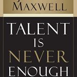 TALENT IS NEVER ENOUGH