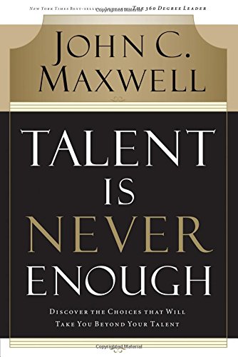 TALENT IS NEVER ENOUGH