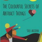 THE COLOURFUL SECRET OF ABSTRACT BY DELE ABIODUN