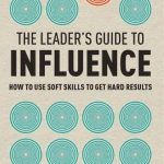 THE LEADER'S GUIDE TO INFLUENCE