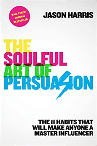 THE SOULFUL ART OF PERSUASION