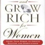 THINK AND GROW RICH FOR WOMEN