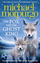 MICHAEL MORPURGO THE FOX AND THE GHOST KING