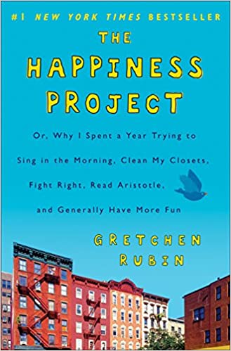 The Happiness Project: Or, Why