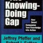 The Knowing-Doing Gap: How Smar