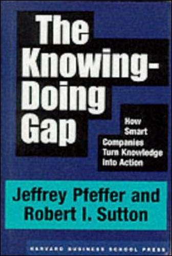 The Knowing-Doing Gap: How Smar