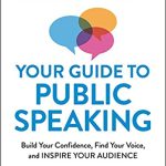 YOUR GUIDE TO PUBLIC SPEAKING