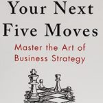 YOUR NEXT FIVE MOVES
