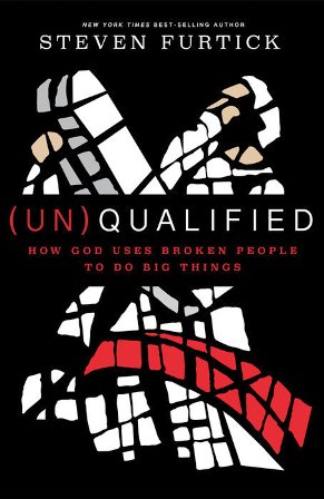 (UN) QUALIFIED: HOW GOD USES BROKEN PEOPLE TO DO BIG THINGS