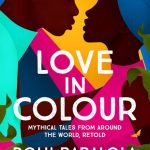 LOVE IN COLOUR- MYTHICAL TALES FROM A