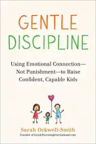 GENTLE DISCIPLINE: Using Emotional Connection