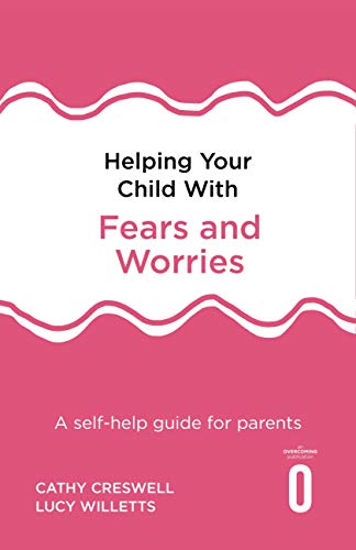 HELPING YOUR CHILD WITH FEARS & WORRIES 2