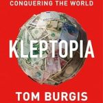 KLEPTOPIA: HOW DIRTY MONEY