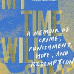 MY TIME WILL COME: A Memoir of Crime, Punishment, Hope, and Redemption