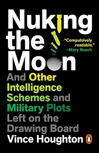 NUKING THE MOON: And Other Intelligence Schemes