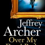 OVER MY DEAD BODY BY JEFFREY ARCHER
