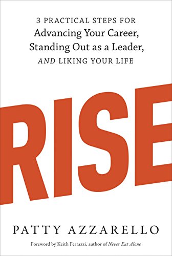 RISE: 3 Practical Steps for Advancing Your Career, Standing Out as a Leader