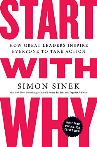 START WITH WHY: By Simon Sinek