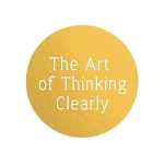 THE ART OF THINKING CLEARLY