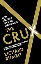 THE CRUX: HOW LEADERS BECOME STRATEGIST