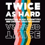 TWICE AS HARD