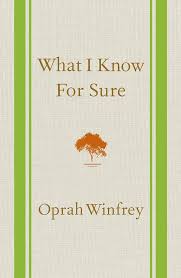 What I Know For Sure Winfrey, Oprah