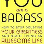 YOU ARE A BADASS:  HOW TO STOP DOUBTING