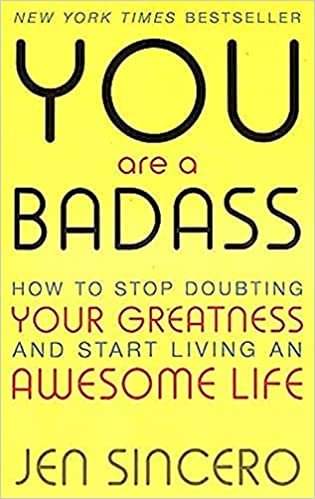 YOU ARE A BADASS:  HOW TO STOP DOUBTING