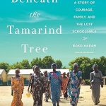 BENEATH THE TAMARIND TREE: A STORY OF COURAGE, FAMILY, AND THE LOST GIRLS OF BOKO HARAM