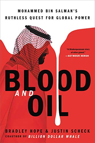 BLOOD AND OIL: MOHAMMED BIN SALMAN’S RUTHLESS QUEST FOR GLOBAL POWER HC ED