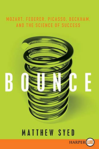 BOUNCE: MOZART, FEDERER, PICASSO, BECKHAM, AND THE SCIENCE OF SUCCESS (LARGE PRINT)
