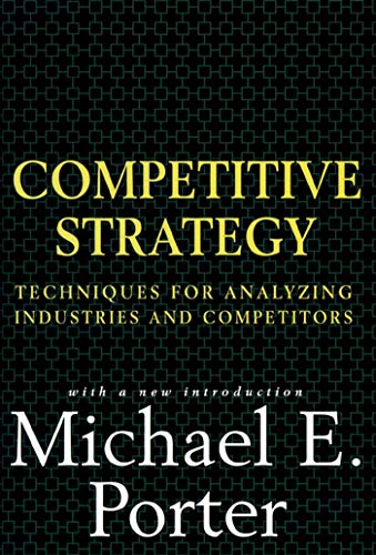 COMPETITIVE STRATEGY: TECHNIQUES FOR ANALYZING INDUSTRIES AND COMPETITORS HARDCOVER