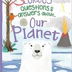 CURIOUS QUESTIONS & ANSWERS ABOUT: OUR PLANET